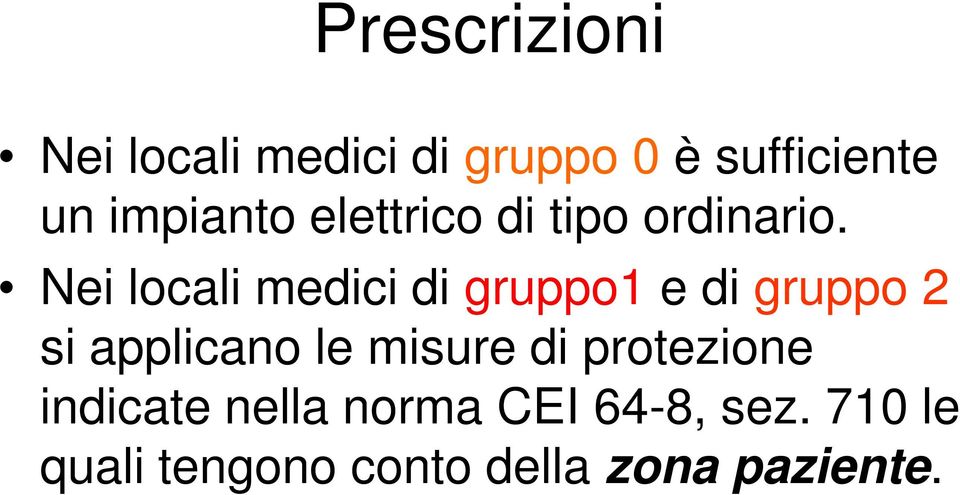 Nei locali medici di gruppo1 e di gruppo 2 si applicano le misure