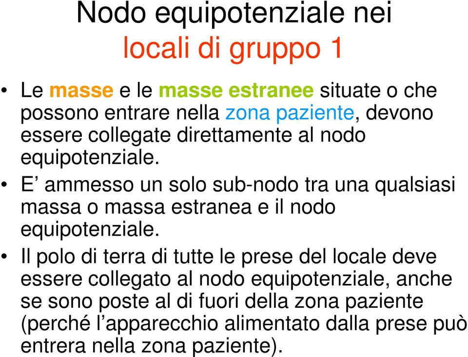 E ammesso un solo sub-nodo tra una qualsiasi massa o massa estranea e il nodo equipotenziale.