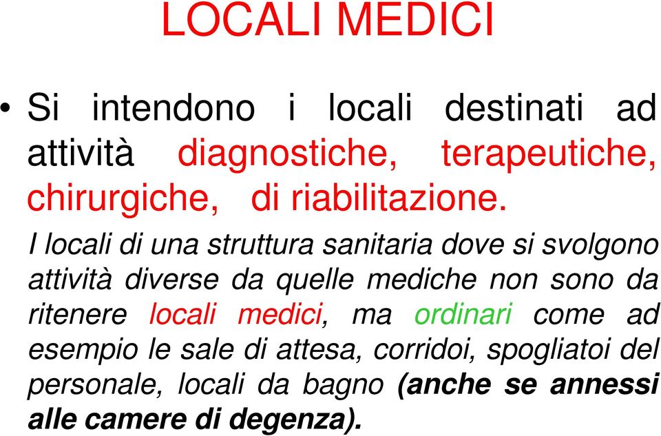 I locali di una struttura sanitaria dove si svolgono attività diverse da quelle mediche non