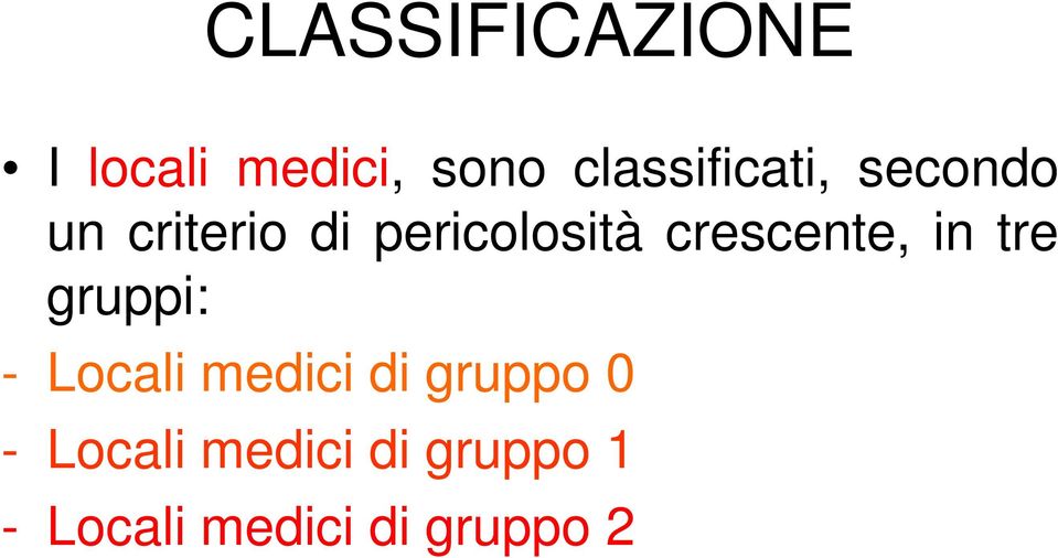 crescente, in tre gruppi: - Locali medici di