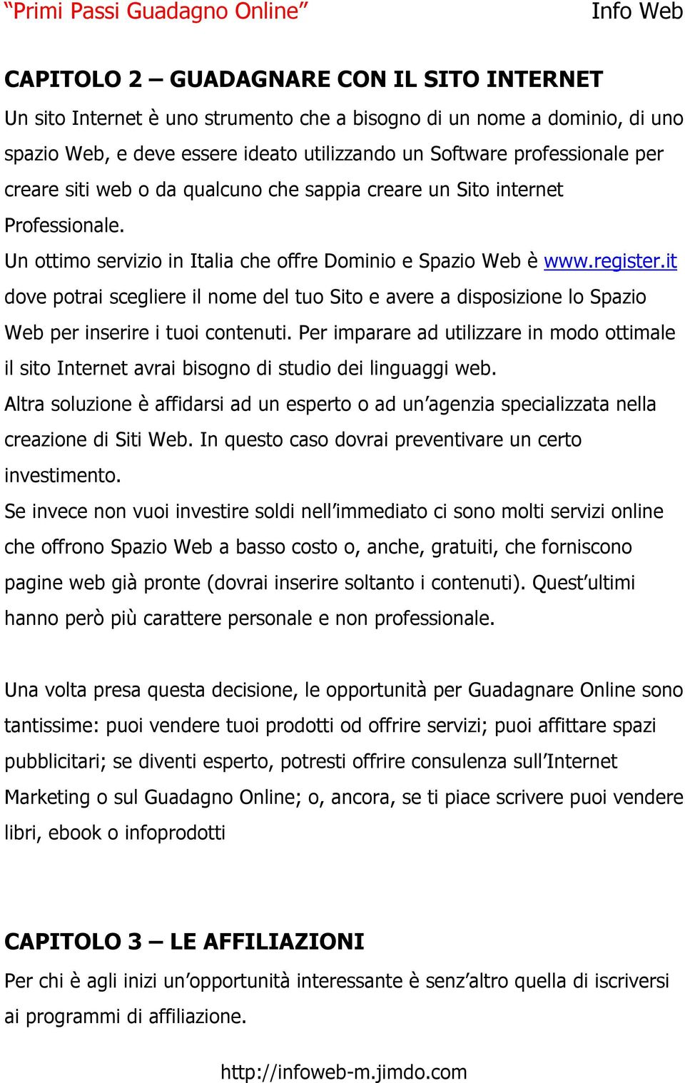 it dove potrai scegliere il nome del tuo Sito e avere a disposizione lo Spazio Web per inserire i tuoi contenuti.