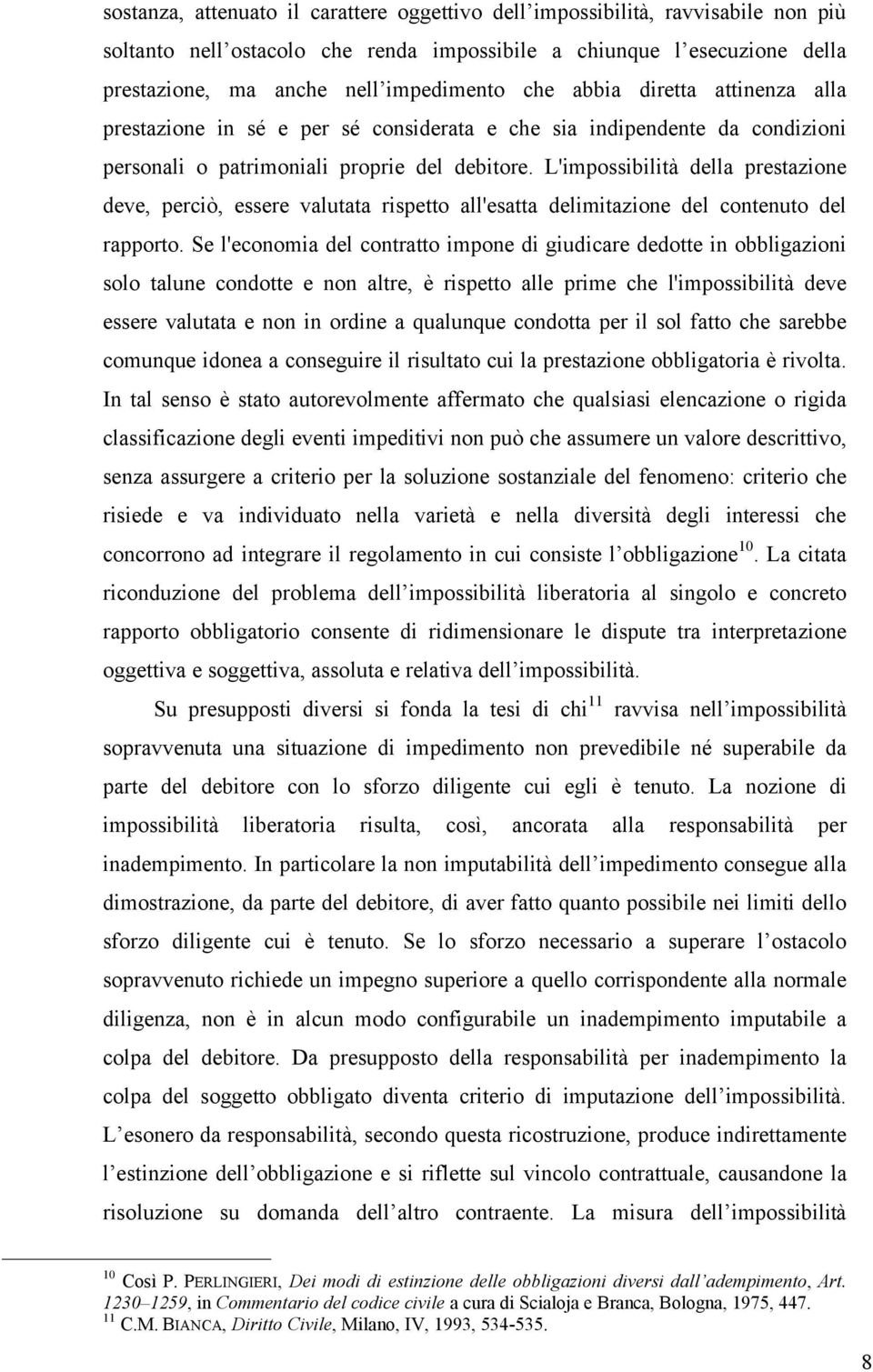 L'impossibilità della prestazione deve, perciò, essere valutata rispetto all'esatta delimitazione del contenuto del rapporto.