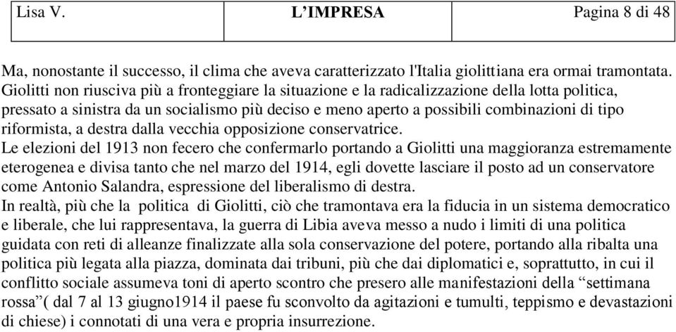 riformista, a destra dalla vecchia opposizione conservatrice.