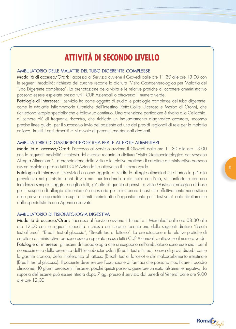 La prenotazione della visita e le relative pratiche di carattere amministrativo possono essere espletate presso tutti i CUP Aziendali o attraverso il numero verde.