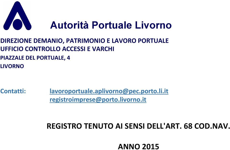 LIVORNO Contatti: lavoroportuale.aplivorno@pec.porto.li.it registroimprese@porto.