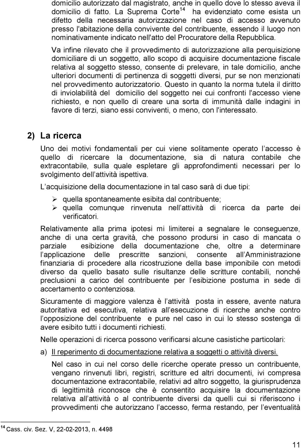 nominativamente indicato nell'atto del Procuratore della Repubblica.