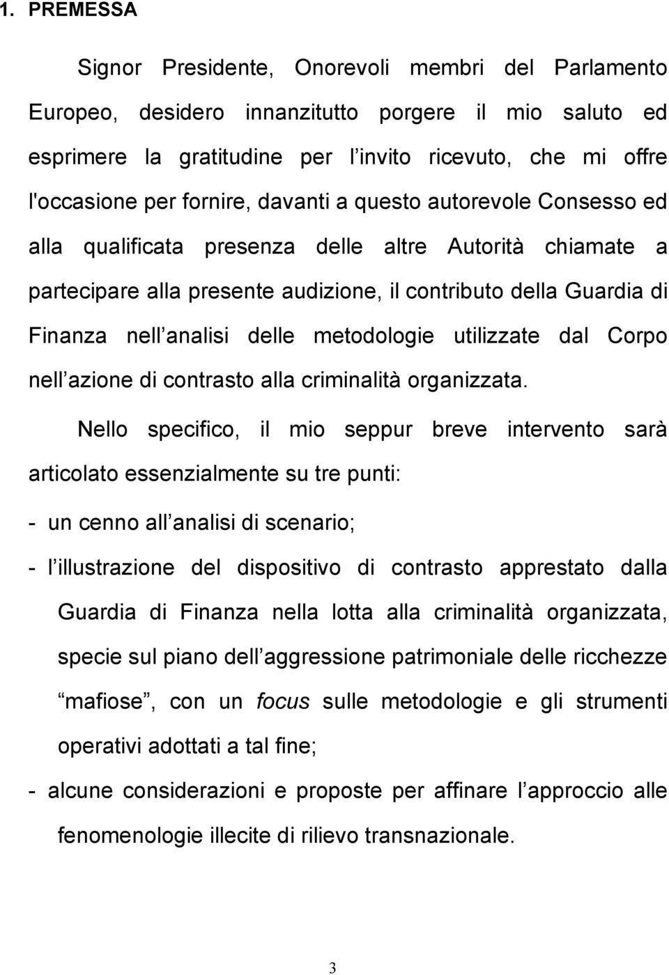 delle metodologie utilizzate dal Corpo nell azione di contrasto alla criminalità organizzata.