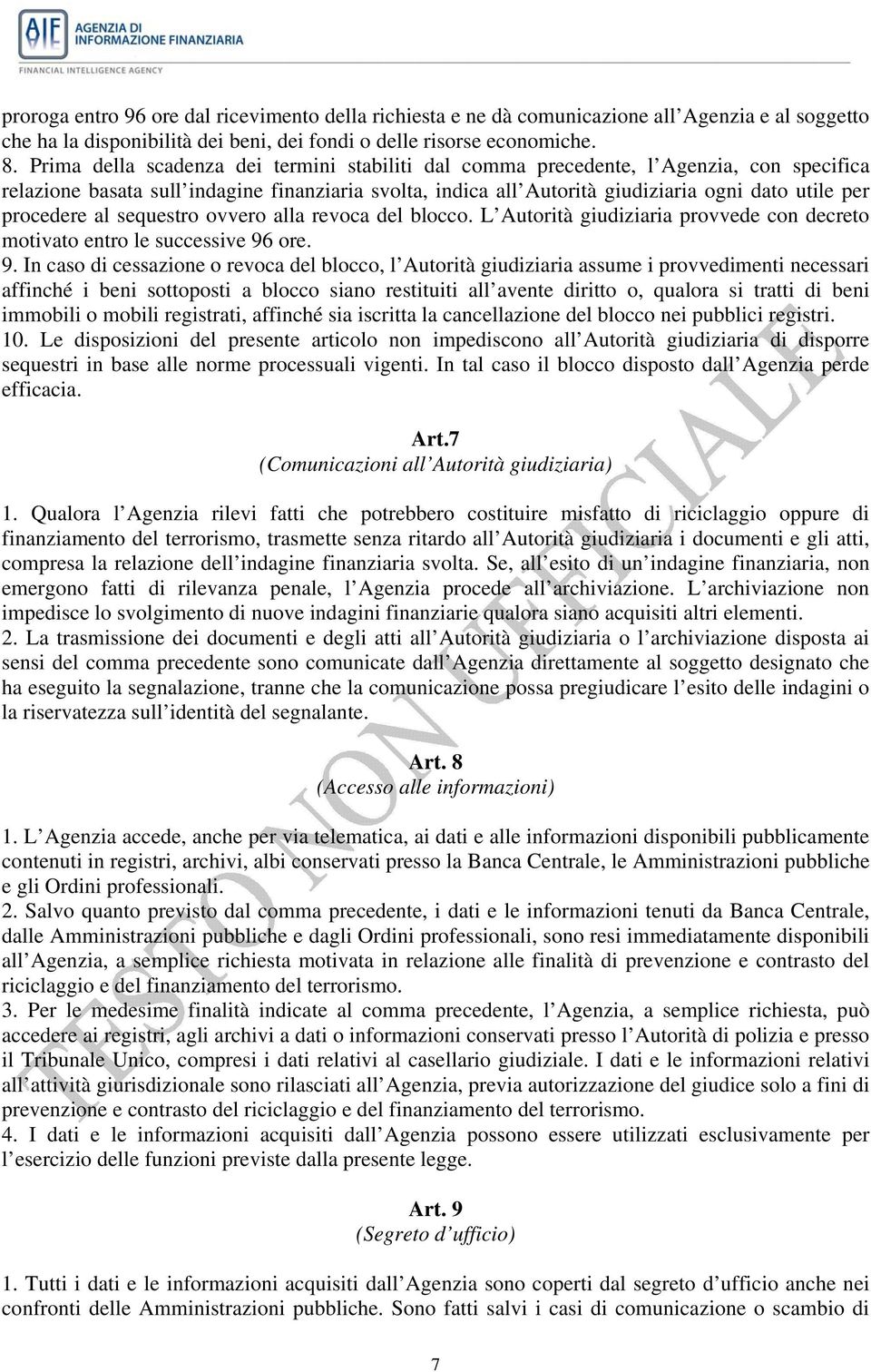 procedere al sequestro ovvero alla revoca del blocco. L Autorità giudiziaria provvede con decreto motivato entro le successive 96