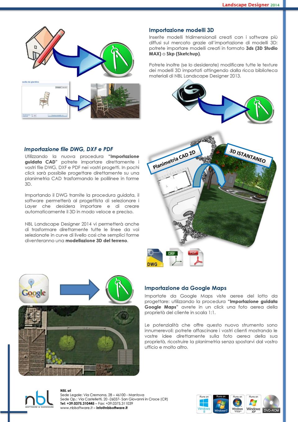 Importazione file DWG, DXF e PDF Utilizzando la nuova procedura Importazione guidata CAD potrete importare direttamente i vostri file DWG, DXF e PDF nei vostri progetti.