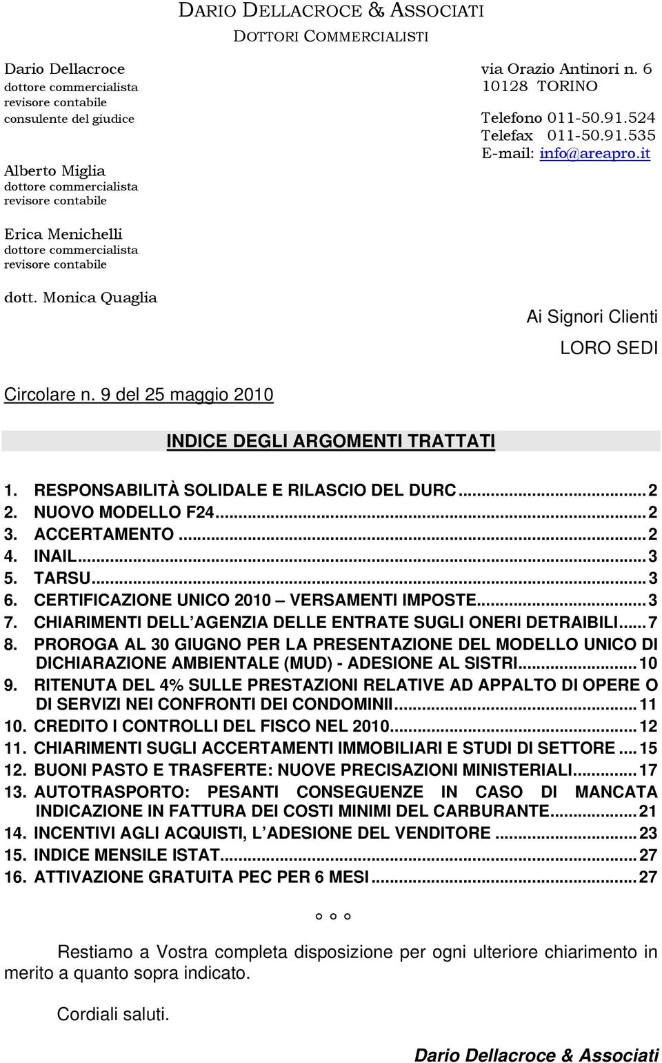 9 del 25 maggio 2010 INDICE DEGLI ARGOMENTI TRATTATI 1. RESPONSABILITÀ SOLIDALE E RILASCIO DEL DURC...2 2. NUOVO MODELLO F24...2 3. ACCERTAMENTO...2 4. INAIL...3 5. TARSU...3 6.