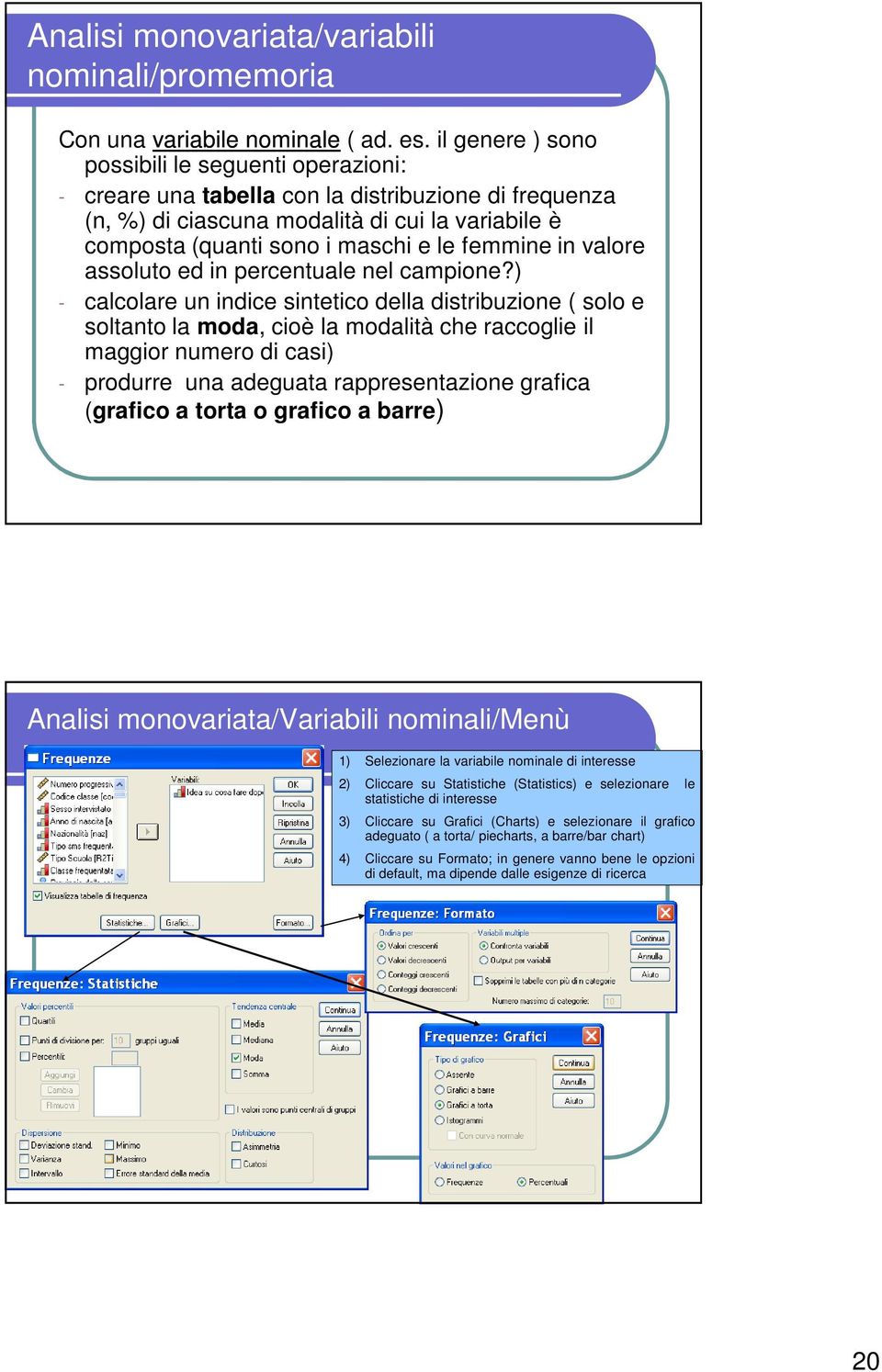 in valore assoluto ed in percentuale nel campione?