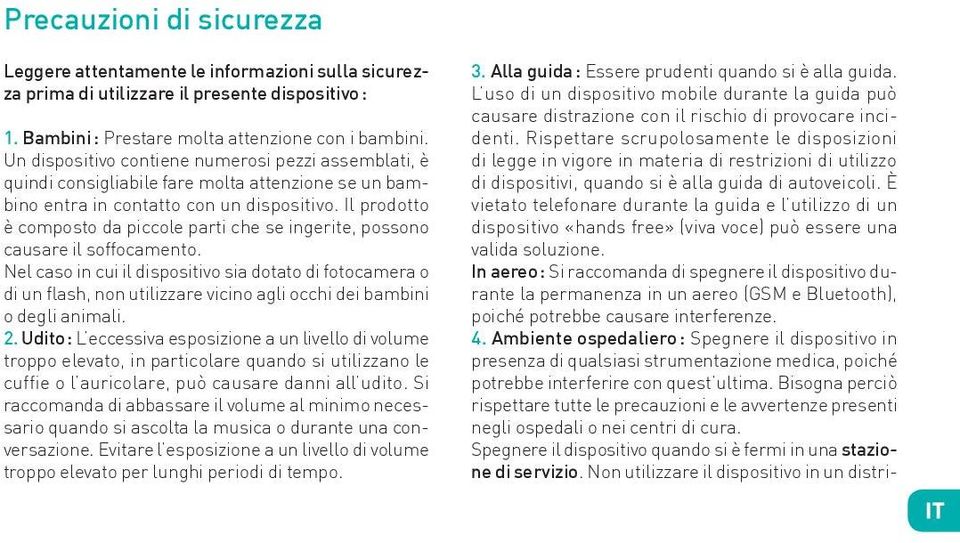 Il prodotto è composto da piccole parti che se ingerite, possono causare il soffocamento.