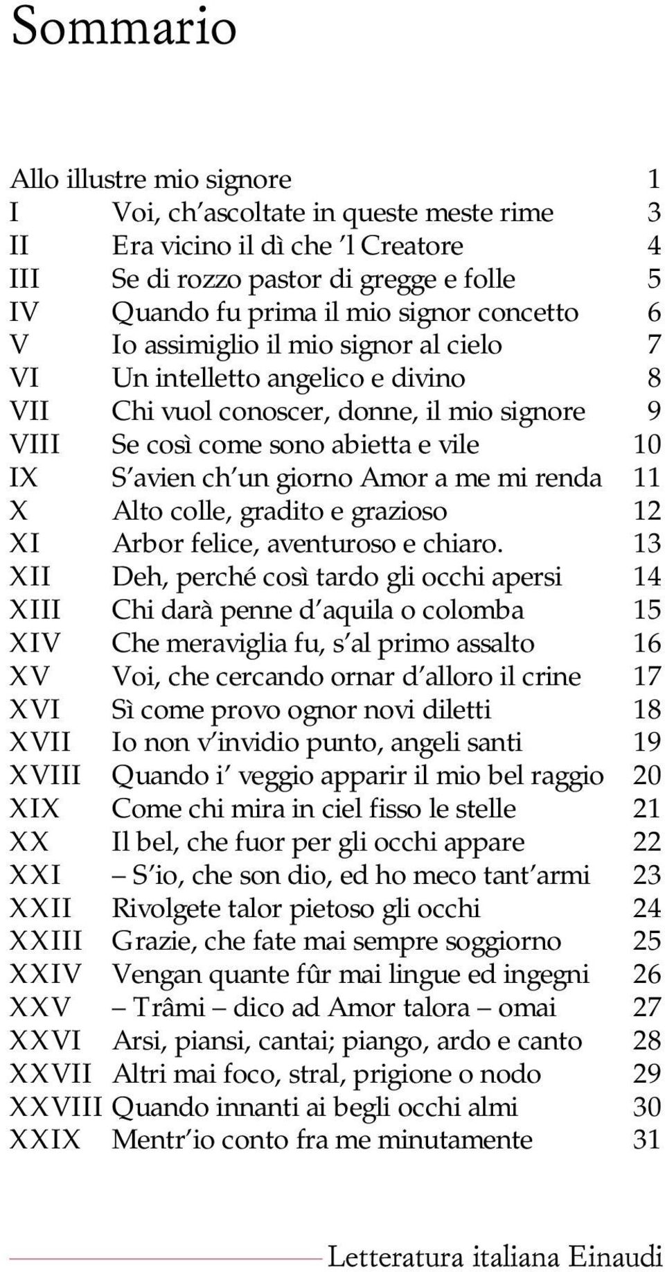 giorno Amor a me mi renda 11 X Alto colle, gradito e grazioso 12 XI Arbor felice, aventuroso e chiaro.