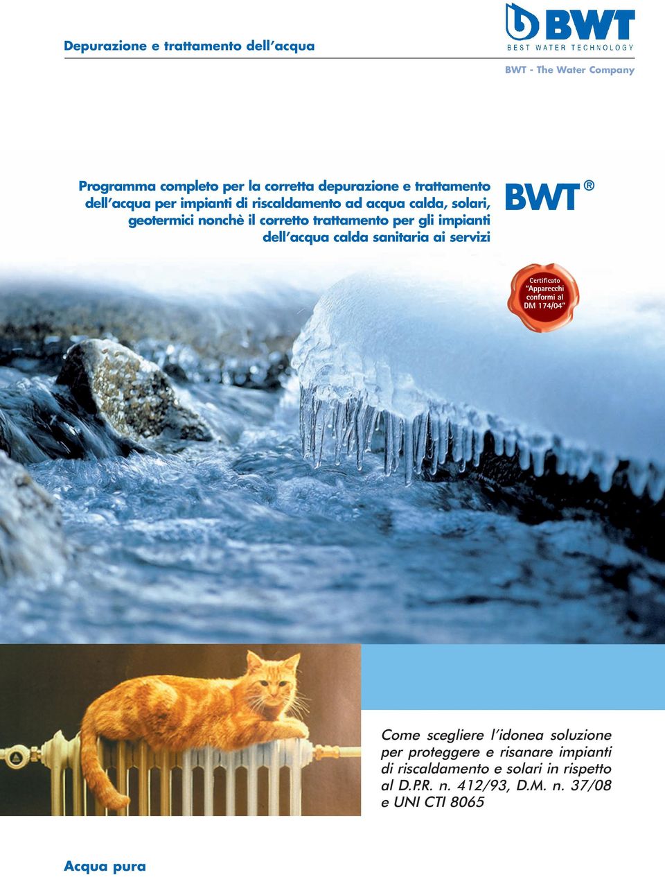 dell acqua calda sanitaria ai servizi BWT Certificato Apparecchi conformi al DM 174/04 Come scegliere l idonea soluzione per