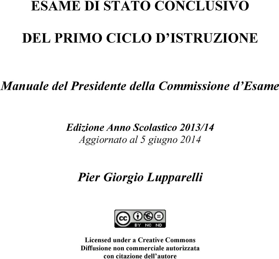 Aggiornato al 5 giugno 2014 Pier Giorgio Lupparelli Licensed under a