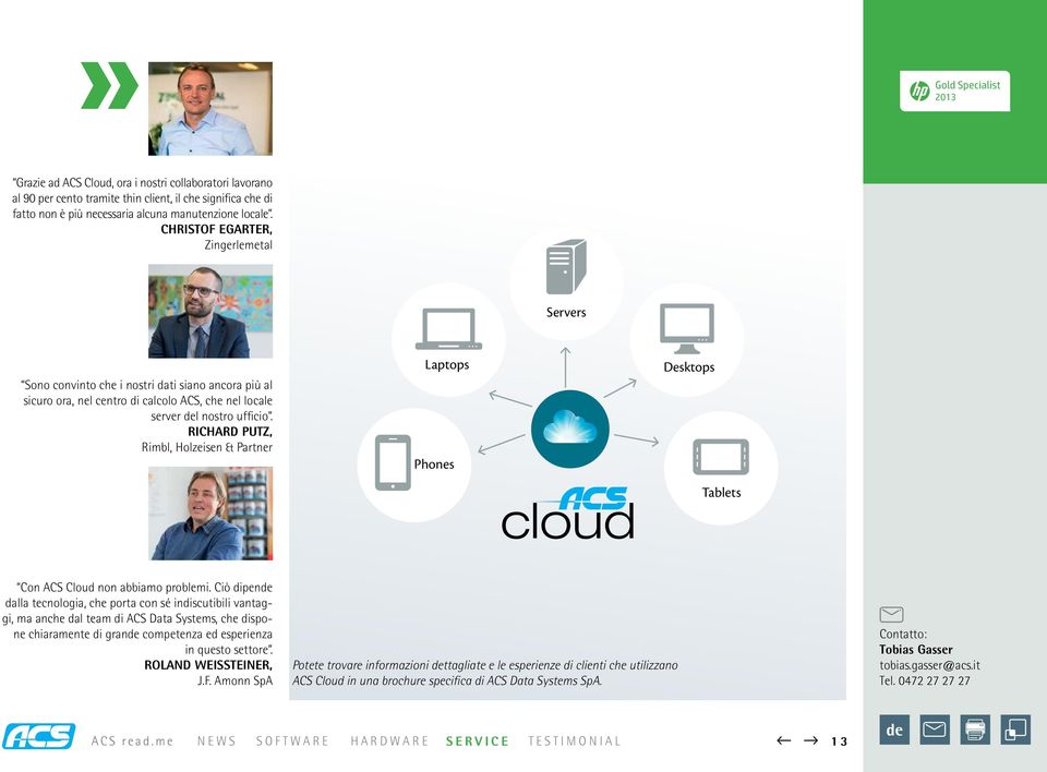 Richard Putz, Rimbl, Holzeisen & Partner Laptops Phones Desktops cloud Tablets Con ACS Cloud non abbiamo problemi.