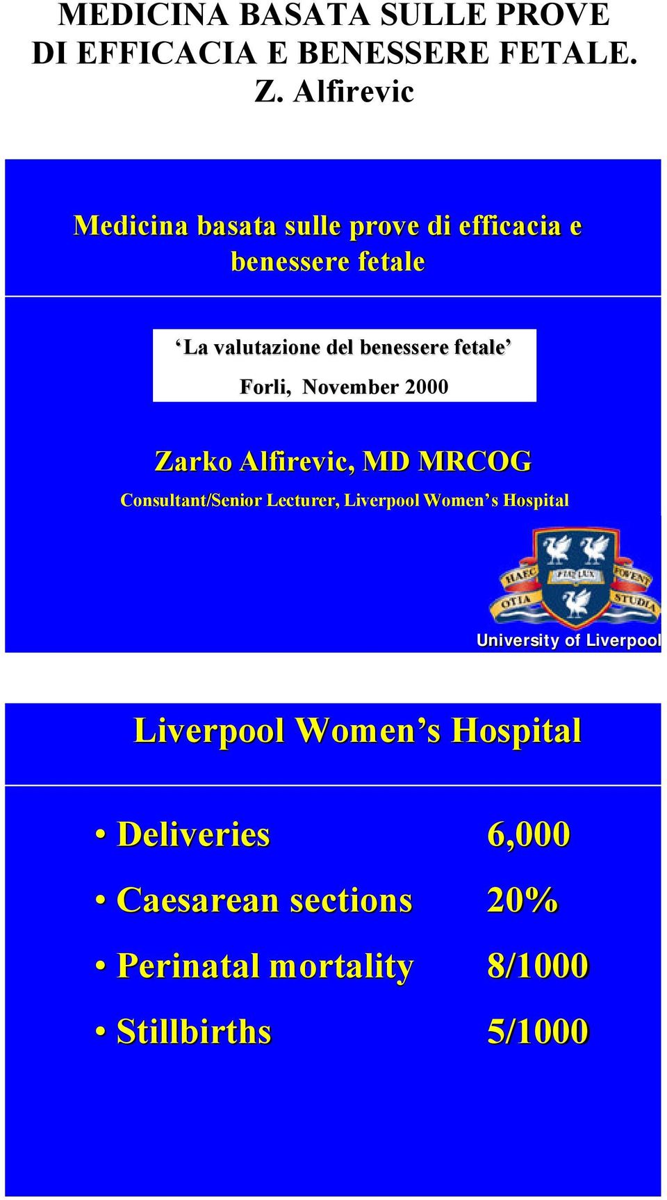 fetale Forli, November 2000 Zarko Alfirevic, MD MRCOG Consultant/Senior Lecturer, Liverpool Women s