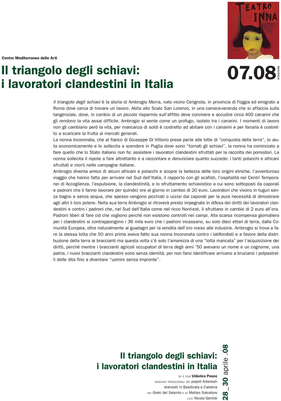 Abita allo Scalo San Lorenzo, in una camera-veranda che si affaccia sulla tangenziale, dove, in cambio di un piccolo risparmio sull affitto deve convivere e accudire circa 400 canarini che gli