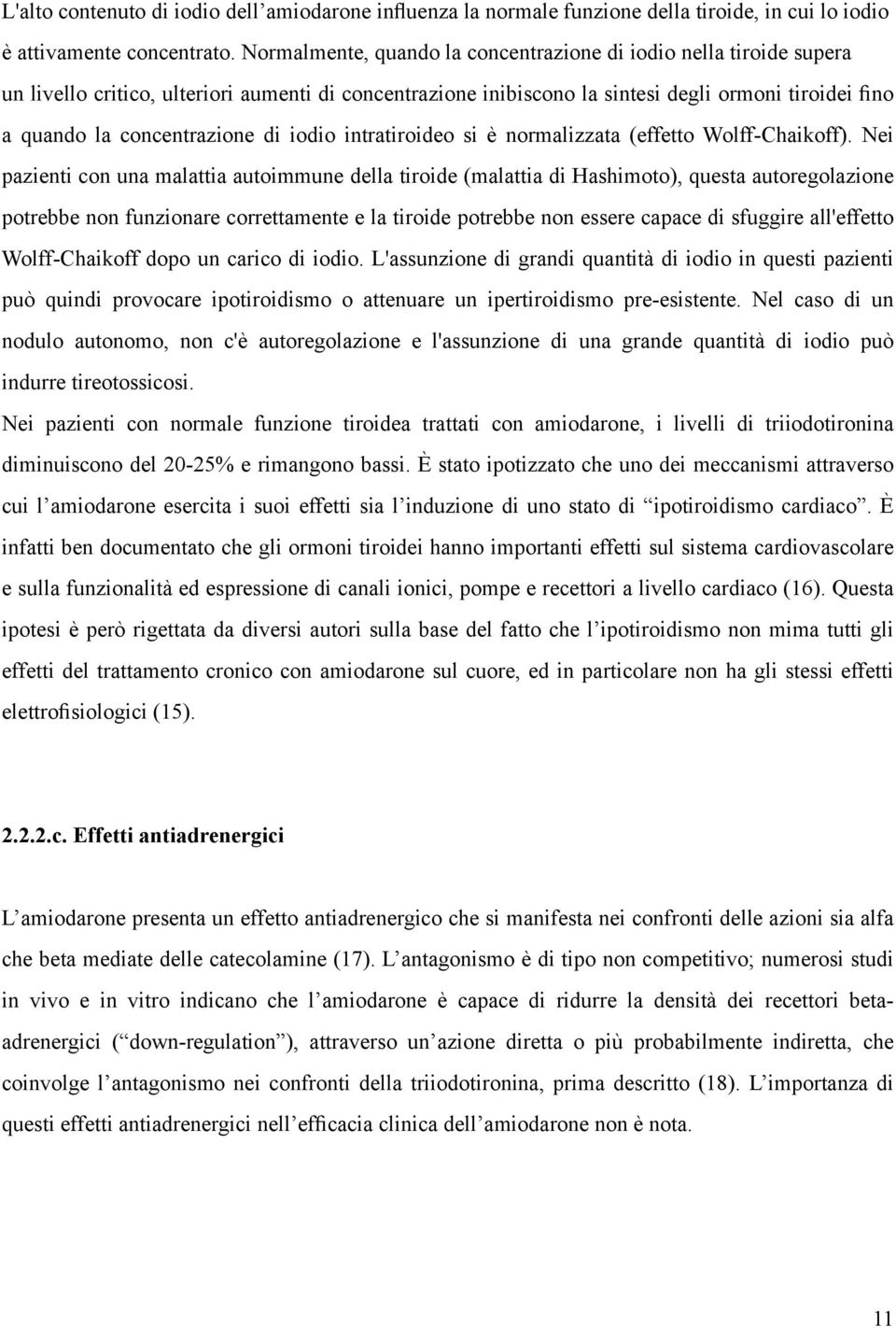 di iodio intratiroideo si è normalizzata (effetto Wolff-Chaikoff).