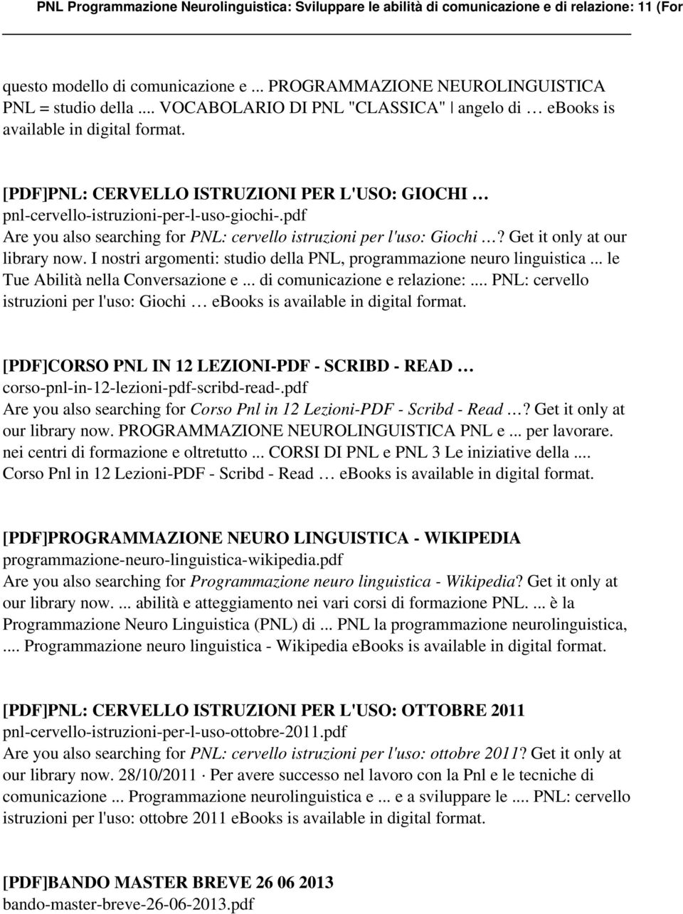 pdf Are you also searching for PNL: cervello istruzioni per l'uso: Giochi? Get it only at our library now. I nostri argomenti: studio della PNL, programmazione neuro linguistica.