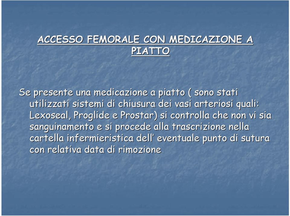 Prostar) ) si controlla che non vi sia sanguinamento e si procede alla trascrizione