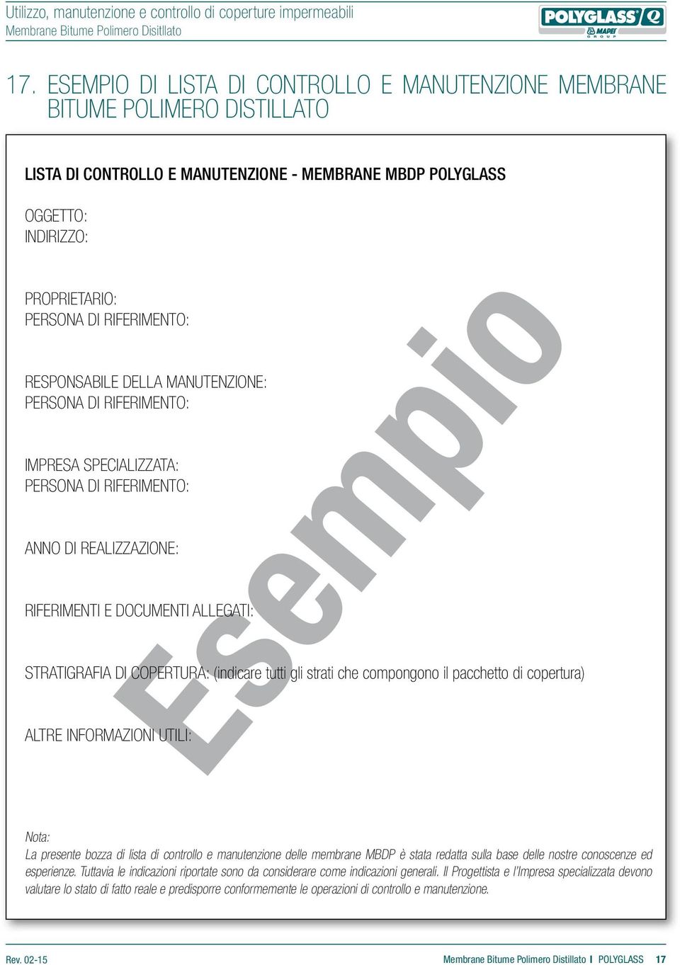 COPERTURA: (indicare tutti gli strati che compongono il pacchetto di copertura) ALTRE INFORMAZIONI UTILI: Esempio Nota: La presente bozza di lista di controllo e manutenzione delle membrane MBDP è