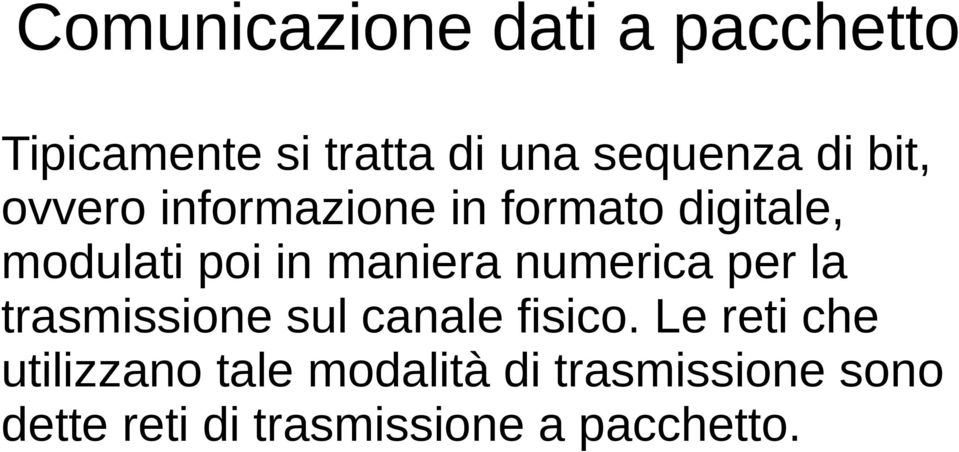 numerica per la trasmissione sul canale fisico.