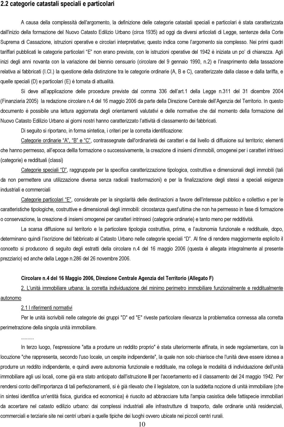 indica come l argomento sia complesso. Nei primi quadri tariffari pubblicati le categorie particolari E non erano previste, con le istruzioni operative del 1942 è iniziata un po di chiarezza.