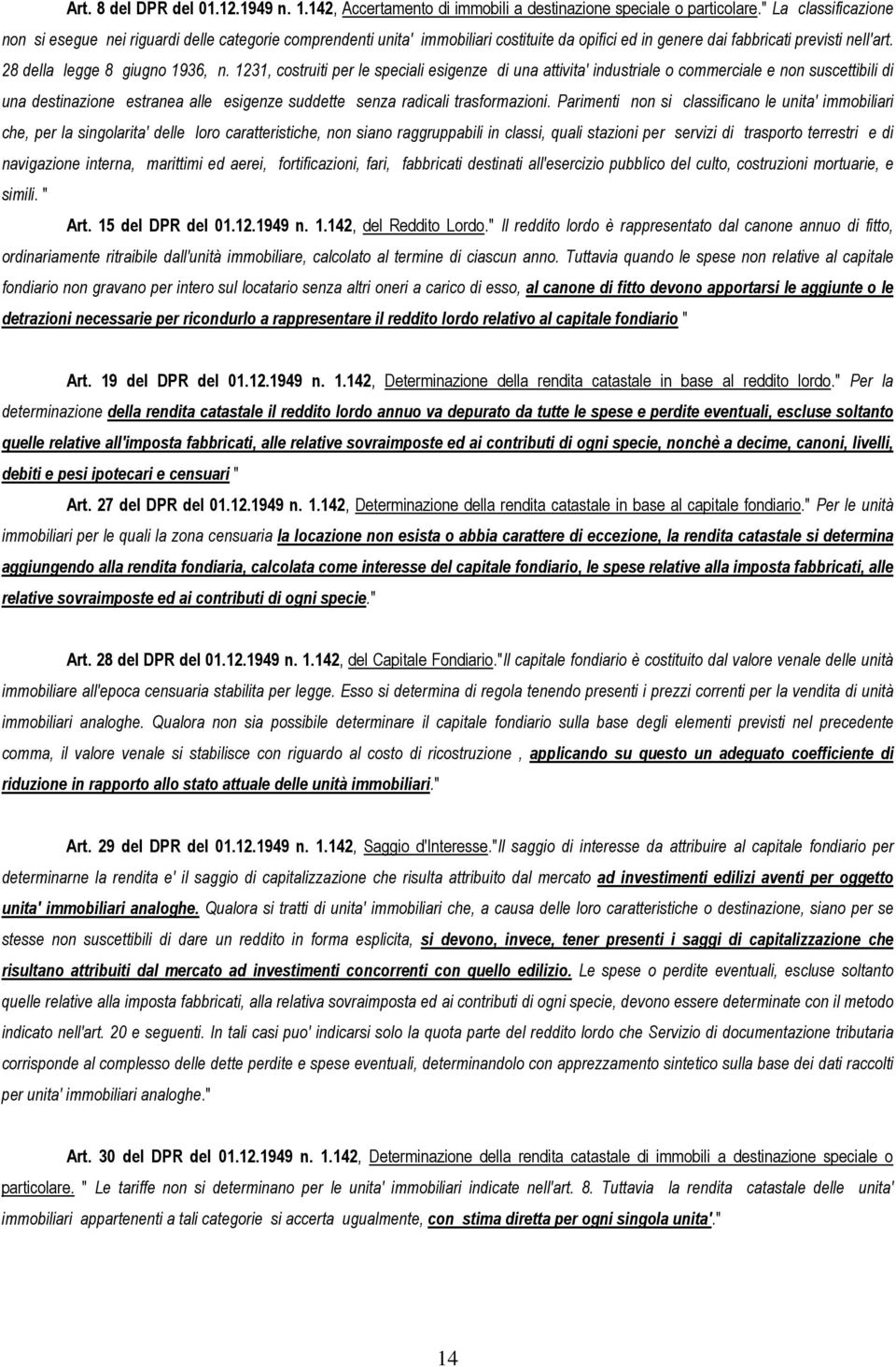 1231, costruiti per le speciali esigenze di una attivita' industriale o commerciale e non suscettibili di una destinazione estranea alle esigenze suddette senza radicali trasformazioni.