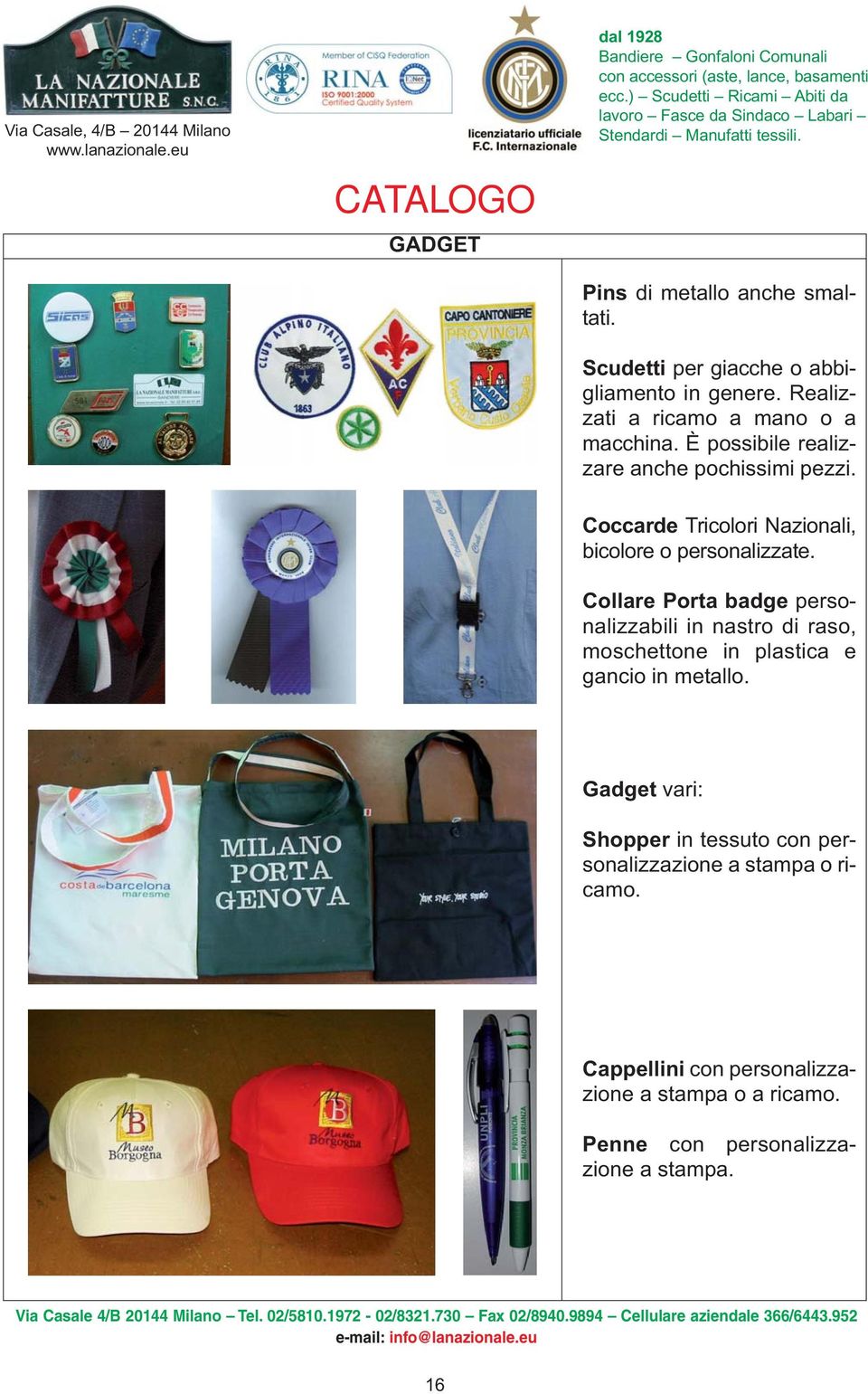 Coccarde Tricolori Nazionali, bicolore o personalizzate.