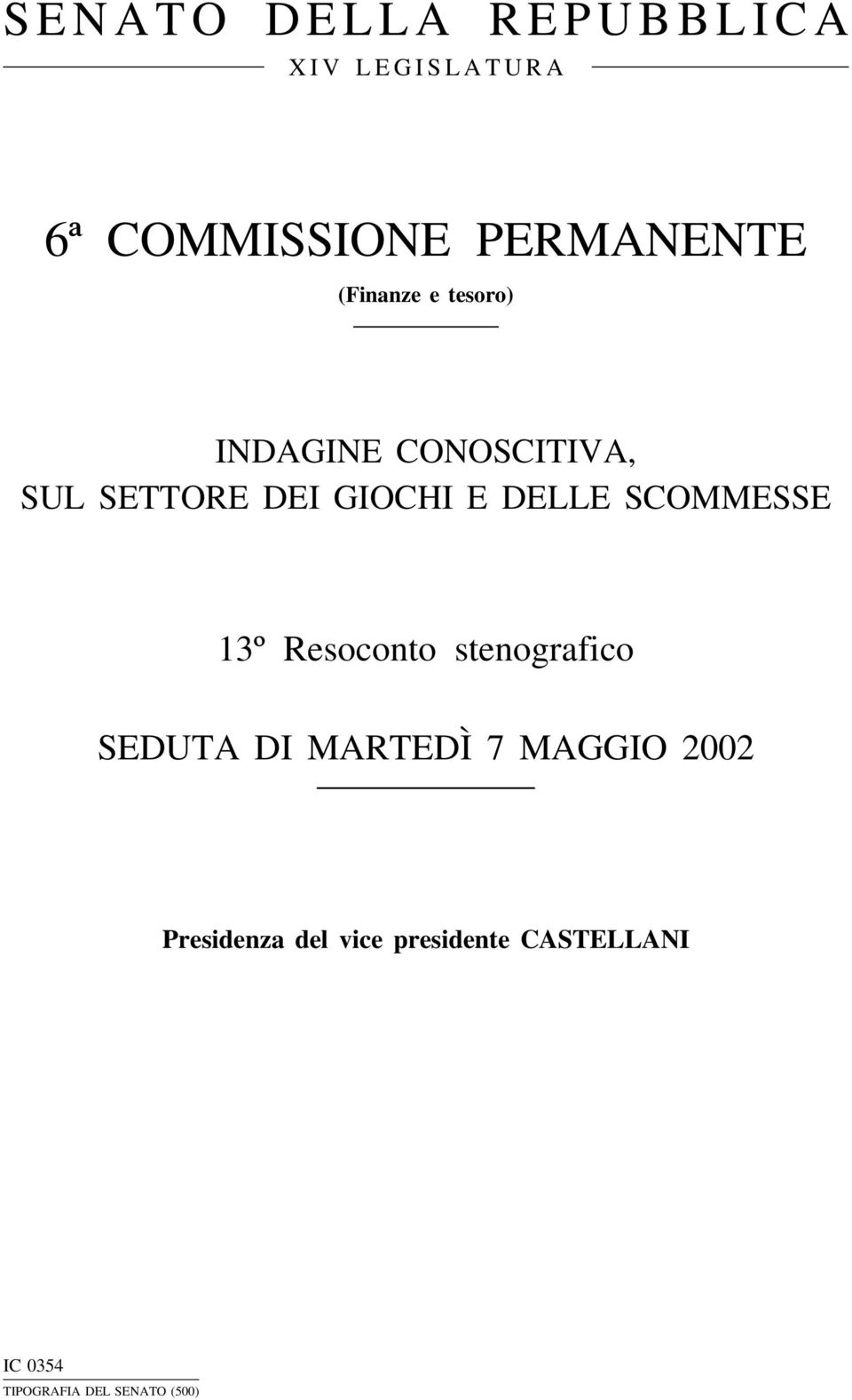 DELLE SCOMMESSE 13º Resoconto stenografico SEDUTA DI MARTEDÌ 7 MAGGIO