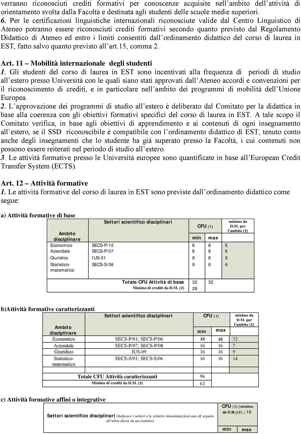 di Ateneo ed entro i limiti consentiti dall ordinamento didattico del corso di laurea in EST, fatto salvo quanto previsto all art.15, comma 2. Art. 11 Mobilità internazionale degli studenti 1.