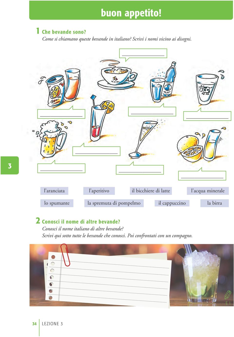 spumante la spremuta di pompelmo il cappuccino la birra 2 Conosci il nome di altre bevande?