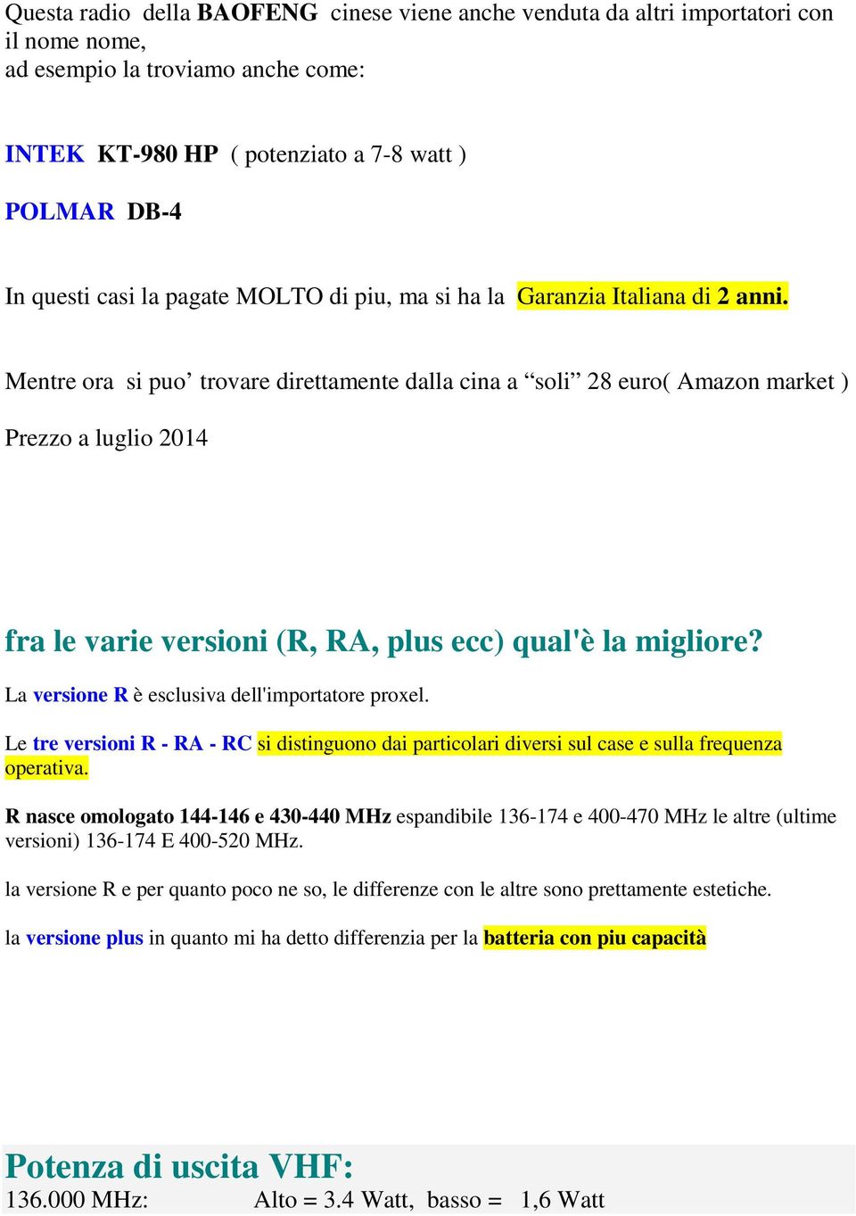 Mentre ora si puo trovare direttamente dalla cina a soli 28 euro( Amazon market ) Prezzo a luglio 2014 fra le varie versioni (R, RA, plus ecc) qual'è la migliore?