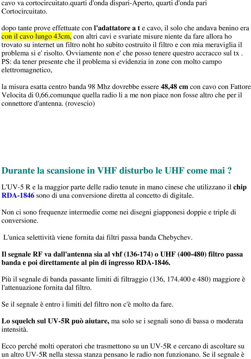 noht ho subito costruito il filtro e con mia meraviglia il problema si e' risolto. Ovviamente non e' che posso tenere questro accracco sul tx.