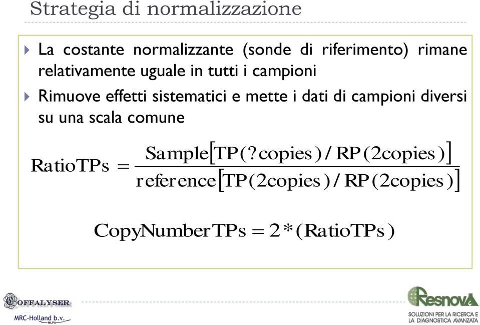 mette i dati di campioni diversi su una scala comune RatioTPs Sample TP