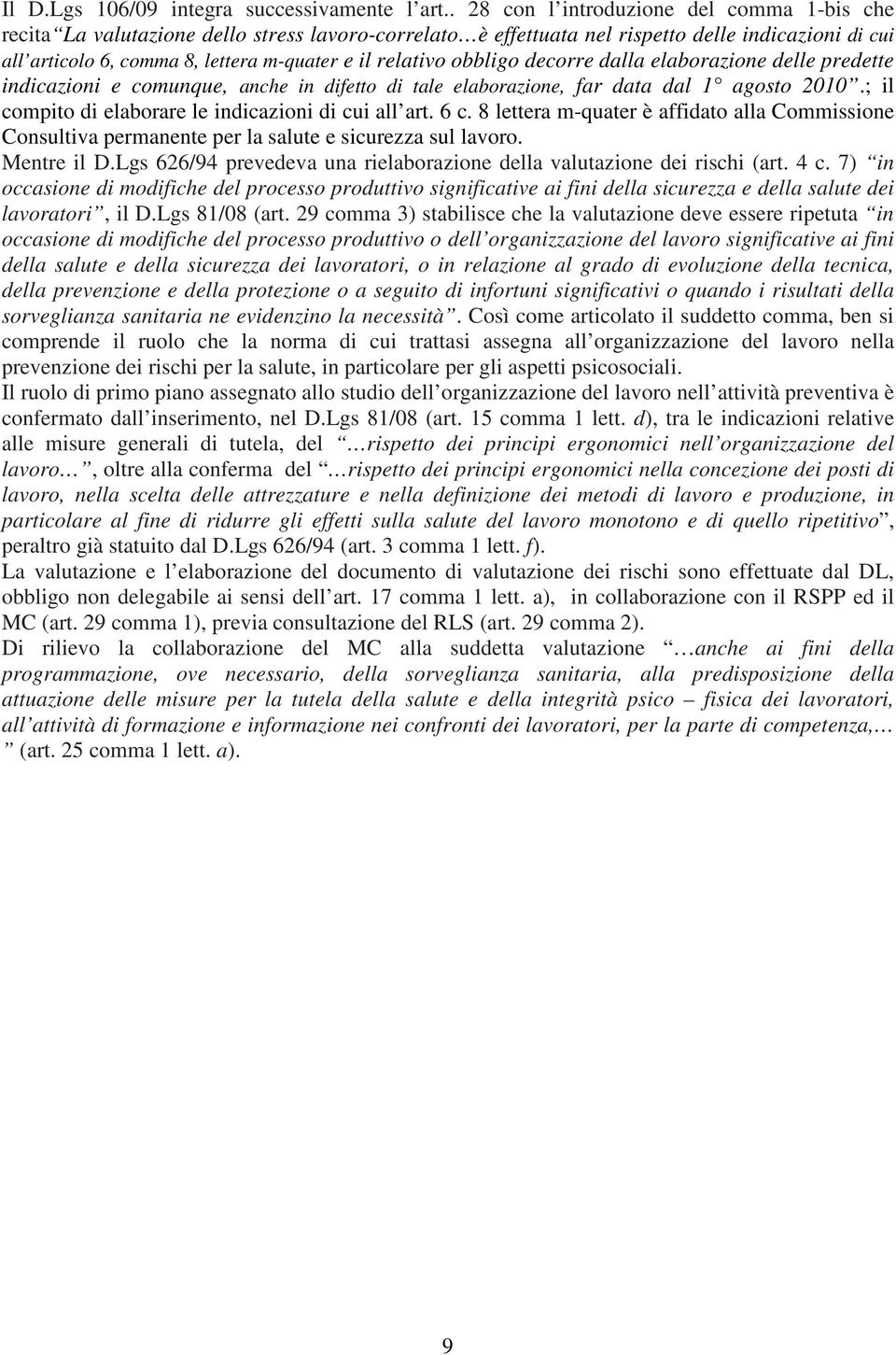 relativo obbligo decorre dalla elaborazione delle predette indicazioni e comunque, anche in difetto di tale elaborazione, far data dal 1 agosto 2010.