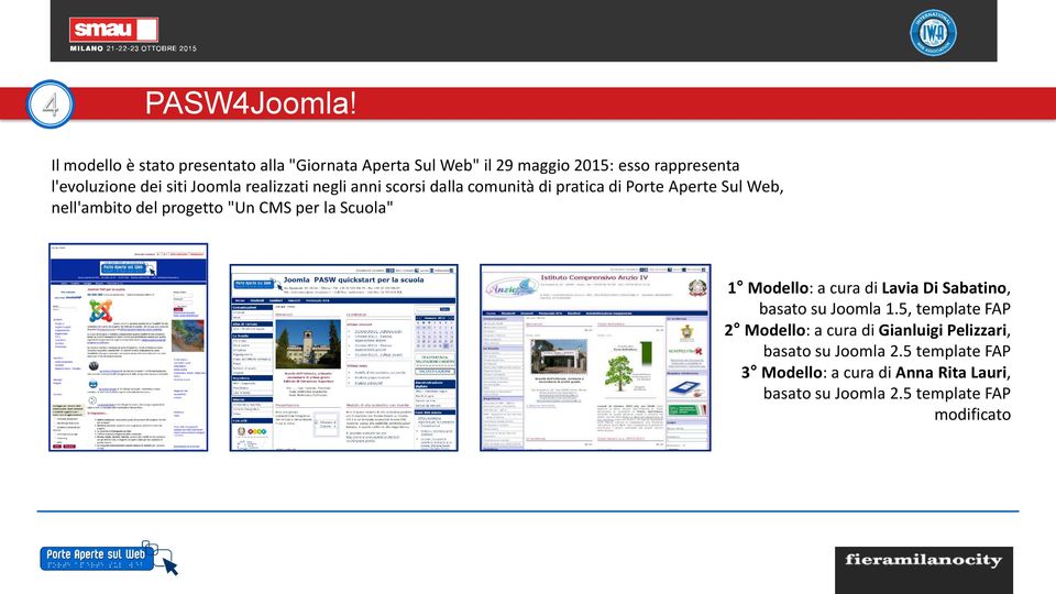 Joomla realizzati negli anni scorsi dalla comunità di pratica di Porte Aperte Sul Web, nell'ambito del progetto "Un CMS per