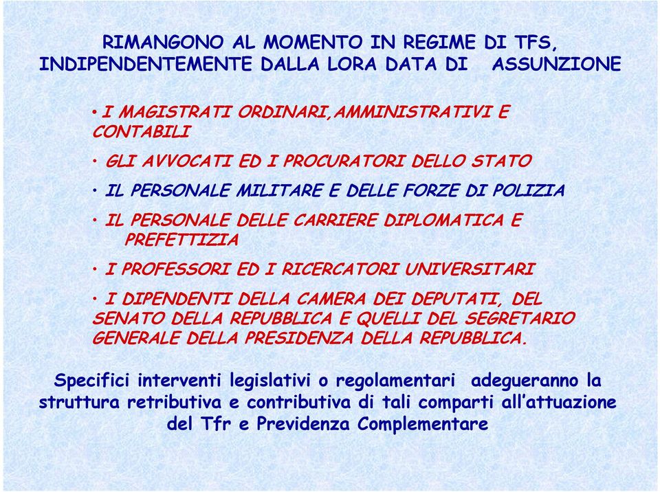 UNIVERSITARI I DIPENDENTI DELLA CAMERA DEI DEPUTATI, DEL SENATO DELLA REPUBBLICA E QUELLI DEL SEGRETARIO GENERALE DELLA PRESIDENZA DELLA REPUBBLICA.