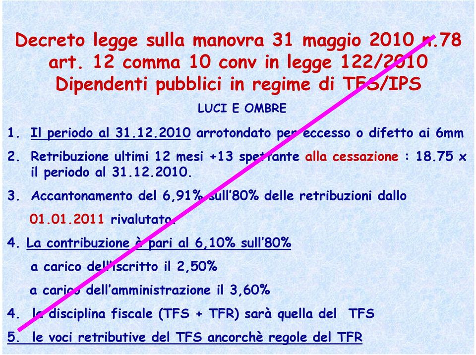 12.2010. 3. Accantonamento del 6,91% sull 80% delle retribuzioni dallo 01.01.2011 rivalutato. 4.