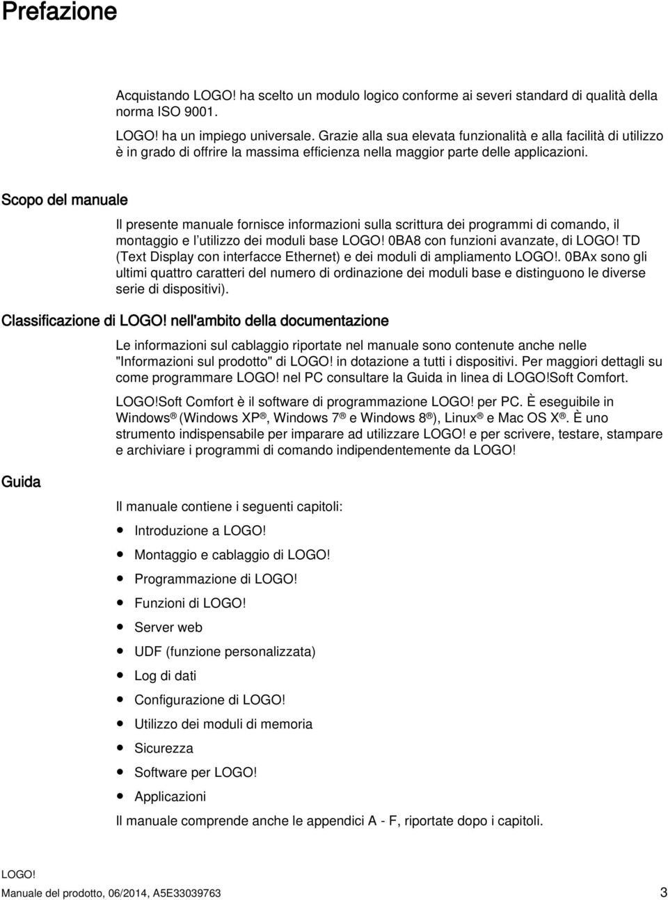 Scopo del manuale Il presente manuale fornisce informazioni sulla scrittura dei programmi di comando, il montaggio e l utilizzo dei moduli base 0BA8 con funzioni avanzate, di TD (Text Display con