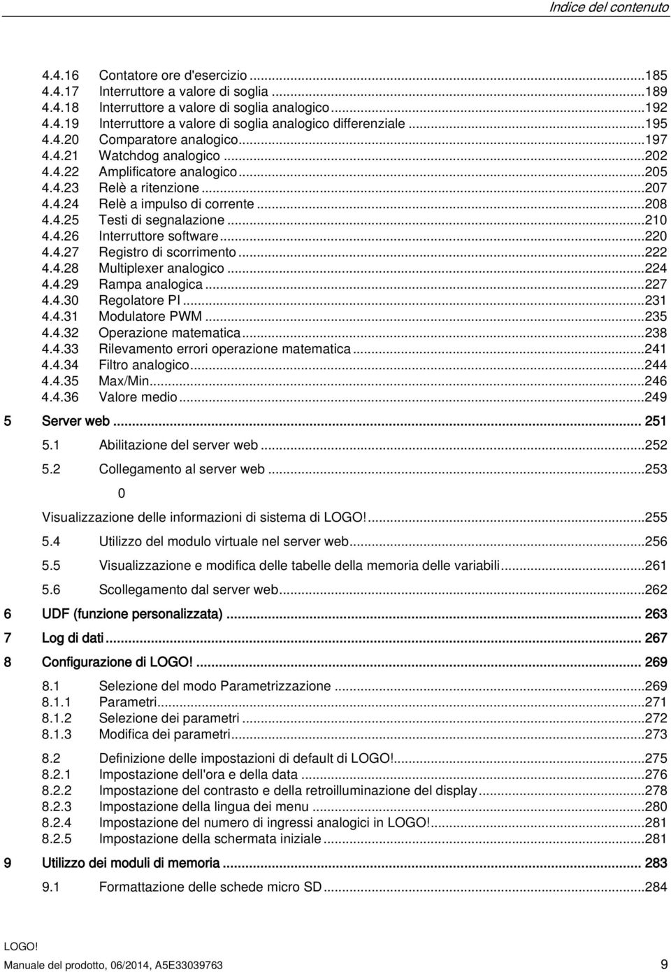 .. 210 4.4.26 Interruttore software... 220 4.4.27 Registro di scorrimento... 222 4.4.28 Multiplexer analogico... 224 4.4.29 Rampa analogica... 227 4.4.30 Regolatore PI... 231 4.4.31 Modulatore PWM.