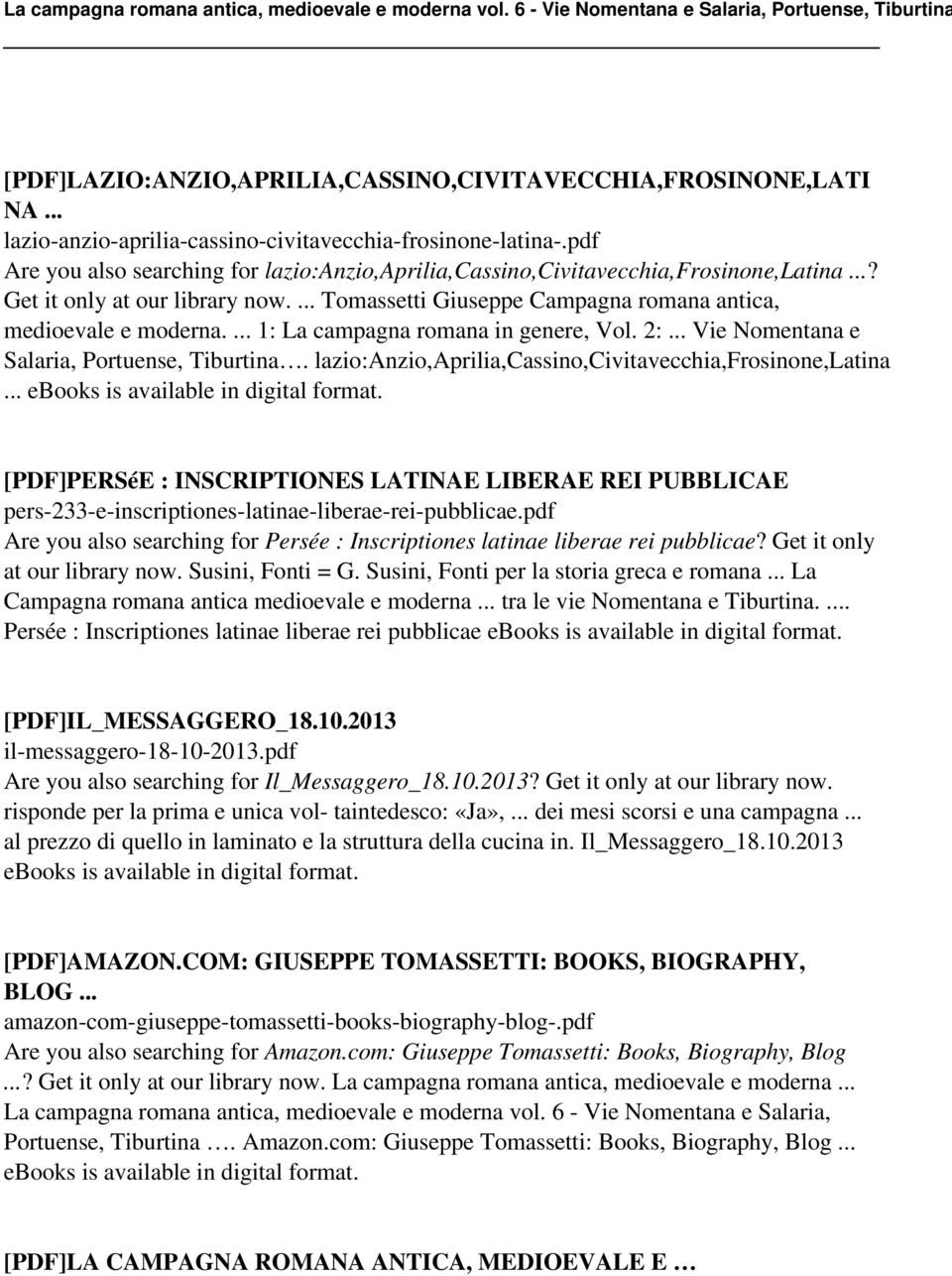 ... 1: La campagna romana in genere, Vol. 2:... Vie Nomentana e Salaria, Portuense, Tiburtina. lazio:anzio,aprilia,cassino,civitavecchia,frosinone,latina.