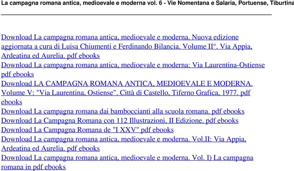 pdf ebooks Download La campagna romana antica, medioevale e moderna: Via Laurentina-Ostiense pdf ebooks Download LA CAMPAGNA ROMANA ANTICA, MEDIOEVALE E MODERNA. Volume V: "Via Laurentina, Ostiense".