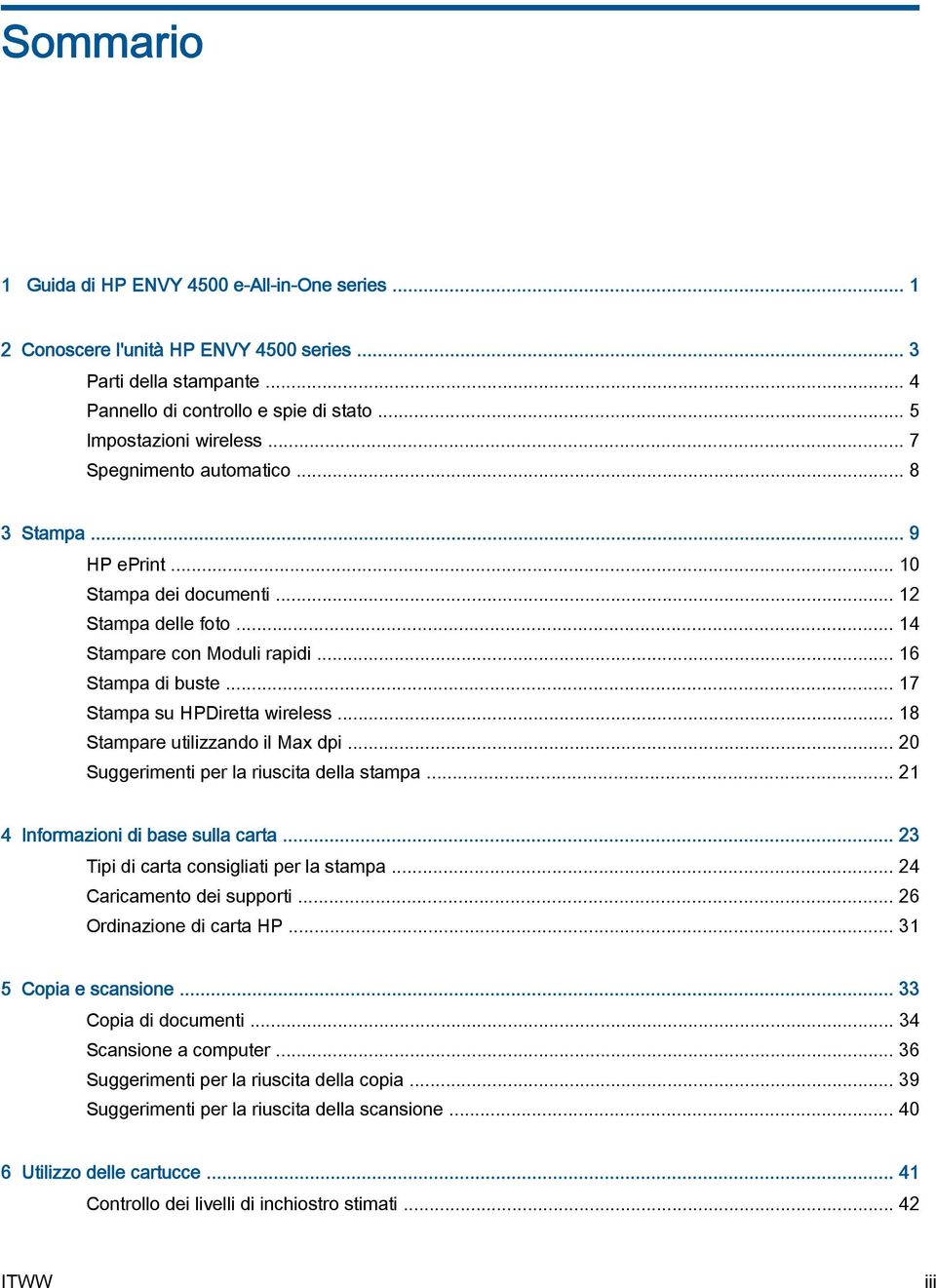 .. 18 Stampare utilizzando il Max dpi... 20 Suggerimenti per la riuscita della stampa... 21 4 Informazioni di base sulla carta... 23 Tipi di carta consigliati per la stampa.