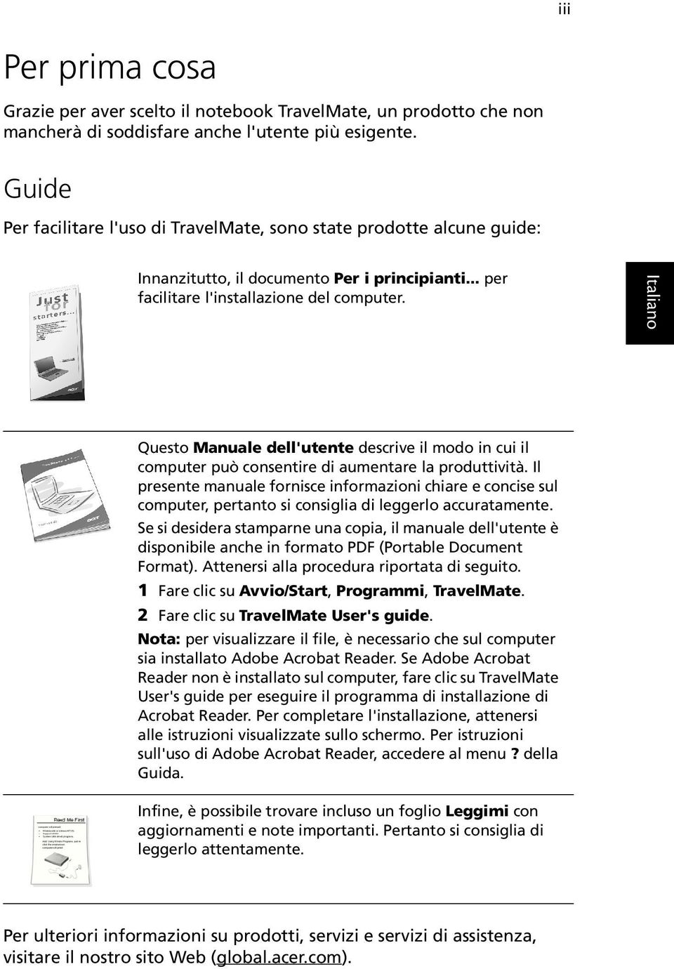 Questo Manuale dell'utente descrive il modo in cui il computer può consentire di aumentare la produttività.