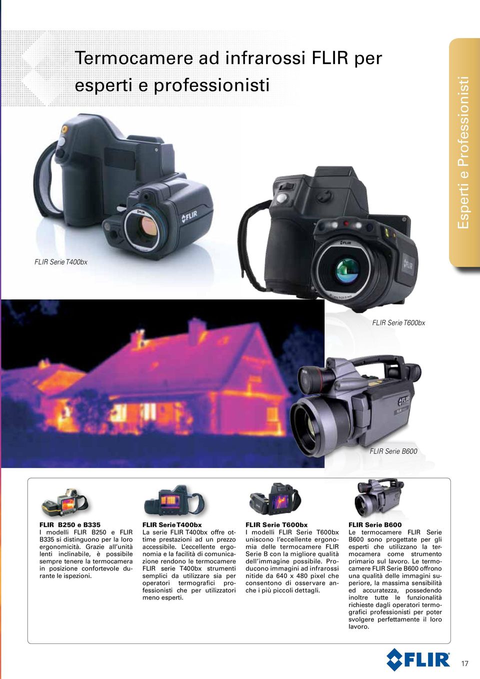 FLIR Serie T400bx La serie FLIR T400bx offre ottime prestazioni ad un prezzo accessibile.