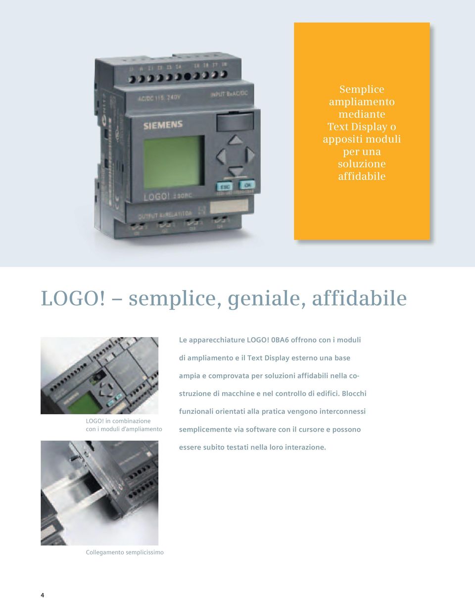 0BA6 offrono con i moduli di ampliamento e il Text Display esterno una base ampia e comprovata per soluzioni affidabili nella costruzione di