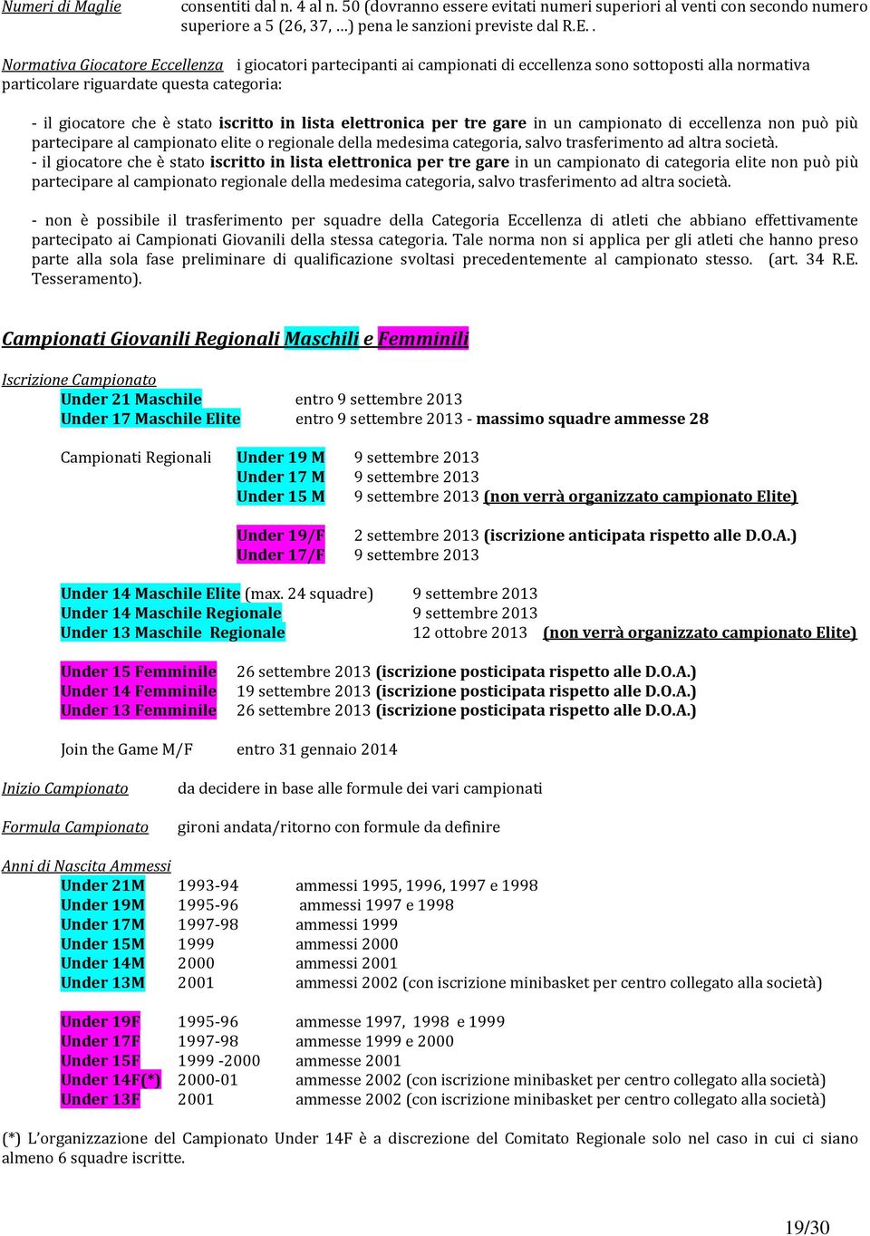 lista elettronica per tre gare in un campionato di eccellenza non può più partecipare al campionato elite o regionale della medesima categoria, salvo trasferimento ad altra società.