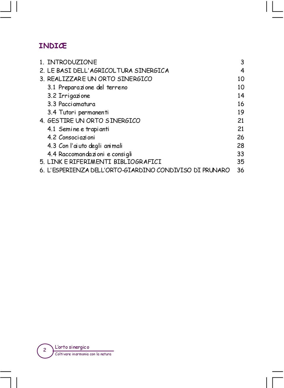 GESTIRE UN ORTO SINERGICO 21 4.1 Semi ne e trapi anti 21 4.2 Consoci azi oni 26 4.